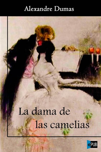 La dama de las camelias - Alexandre Dumas (hijo)