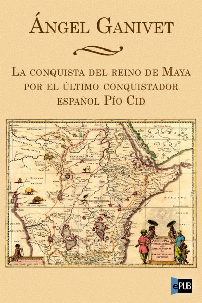 La conquista del reino de Maya por el ul - Angel Ganivet