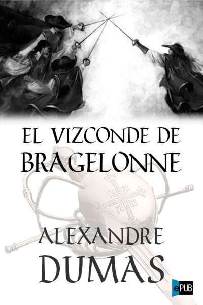 El vizconde de Bragelonne - Alexandre Dumas