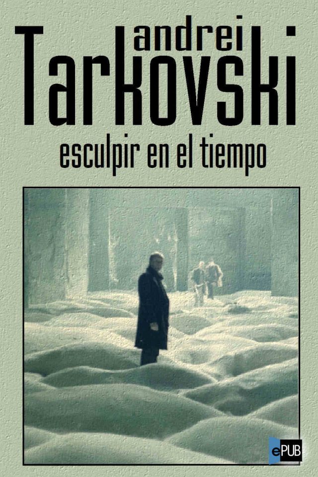 Esculpir en el tiempo - Andrei Tarkovski