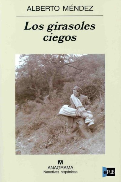 Los girasoles ciegos - Alberto Mendez
